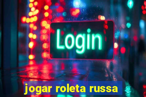 jogar roleta russa